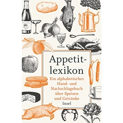 Abbildung von Appetitlexikon: Ein alphabetisches Hand und Nachschlagebuch über Speisen Getränke. Zugleich Ergänzung eines jeden Kochbuchs. (insel taschenbuch)