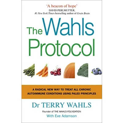 Abbildung von The Wahls Protocol: A Radical New Way to Treat All Chronic Autoimmune Conditions Using Paleo Principles
