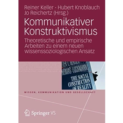 Abbildung von Kommunikativer Konstruktivismus: Theoretische und Empirische Arbeiten zu einem neuen Wissenssoziologischen Ansatz (Wissen, Kommunikation Gesellschaft) (German Edition)