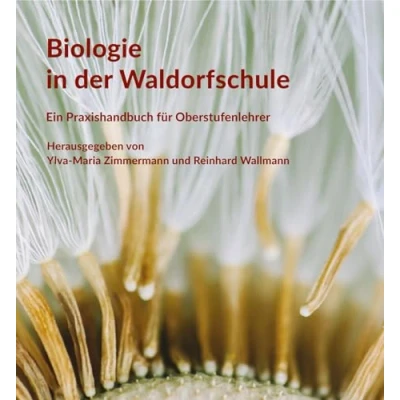 Abbildung von Biologie in der Waldorfschule: Praxishandbuch für die Oberstufe