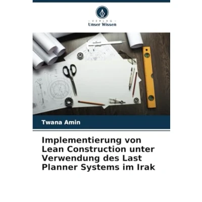 Abbildung von Implementierung von Lean Construction unter Verwendung des Last Planner Systems im Irak