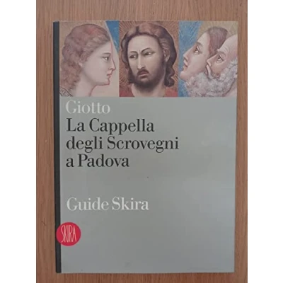 Abbildung von Giotto. La Cappella degli Scrovegni a Padova. Ediz. illustrata (Guide artistiche Skira)