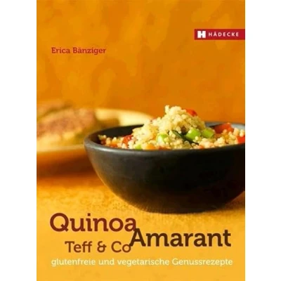 Abbildung von Quinoa, Amarant, Teff &amp; Co.: glutenfreie und vegetarische Genussrezepte