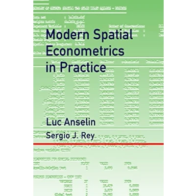 Abbildung von Modern Spatial Econometrics in Practice: A Guide to GeoDa, GeoDaSpace and PySAL