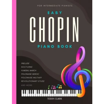 Abbildung von Chopin Easy Piano Book: Beautiful Songs for Intermediate Pianists I Popular Classical Sheet Music Revolutionary Tristesse Etude Preludes ... Brillante and more Gift Teachers