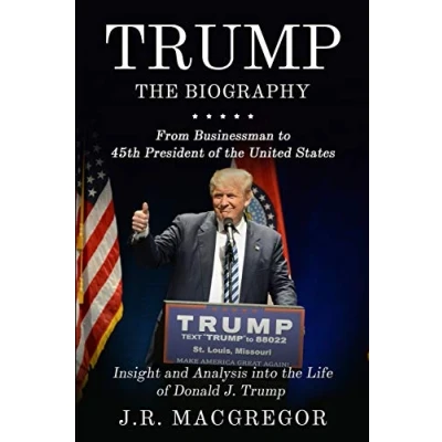 Abbildung von Trump the Biography: From Businessman to 45th President of United States: Insight and Analysis into Life Donald J.