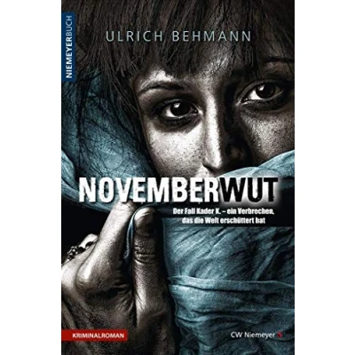 Abbildung von NOVEMBERWUT: Der Fall Kader K. ein Verbrechen, das die Welt erschüttert hat