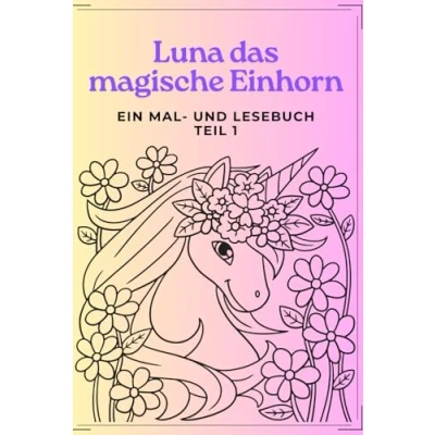 Abbildung von Luna das magische Einhorn: Ein Mal und Lesebuch