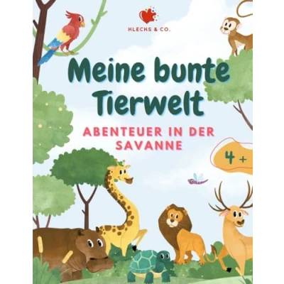 Abbildung von Meine bunte Tierwelt Abenteuer in der Savanne: Das Tiere Malbuch für Kinder ab 4 Jahren mit 40 tierischen Motiven zum Ausmalen (für Jungen und Mädchen)