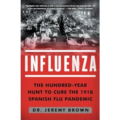 Abbildung von Influenza: the Hundred Year Hunt to Cure 1918 Spanish Flu Pandemic