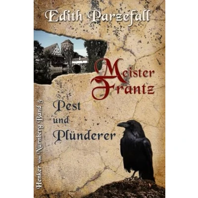 Abbildung von Meister Frantz Pest und Plünderer (Henker von Nürnberg, Band 5)