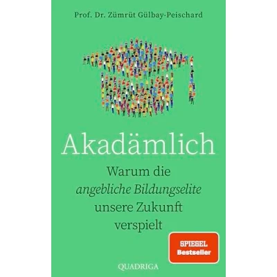 Abbildung von Akadämlich: Warum die angebliche Bildungselite unsere Zukunft verspielt