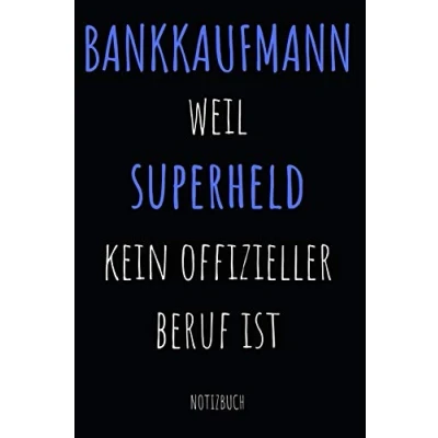 Abbildung von Bankkaufmann weil Superheld kein offizieller Beruf ist Notizbuch: Notizheft oder Planer für Bankkaufmänner / Banker 110 linierte Seiten im ... die Arbeit, das Büro Bankfiliale