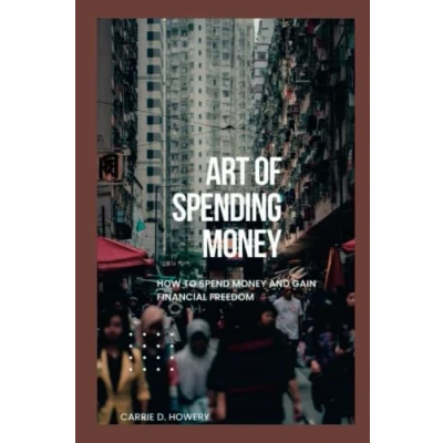 Abbildung von Art of spending money: How to spend money and Gain financial freedom.