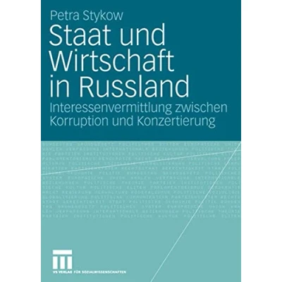 Abbildung von Staat und Wirtschaft in Russland: Interessenvermittlung zwischen Korruption Konzertierung