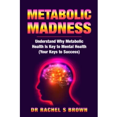 Abbildung von Metabolic Madness: Understand Why Health Is Key to Mental (Your Keys Success)