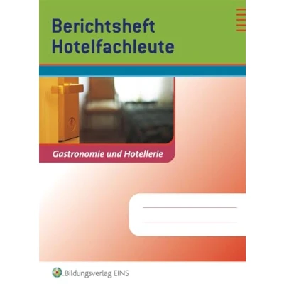 Abbildung von Berichtshefte Hotel und Gastgewerbe: Hotelfachleute: Gastronomie Hotellerie. Arbeitsheft