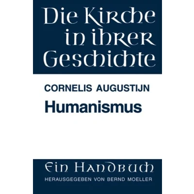 Abbildung von Die Kirche in ihrer Geschichte, Bd.2 : Humanismus: (Lfg. H 2) (Die Geschichte: Ein Handbuch, Band