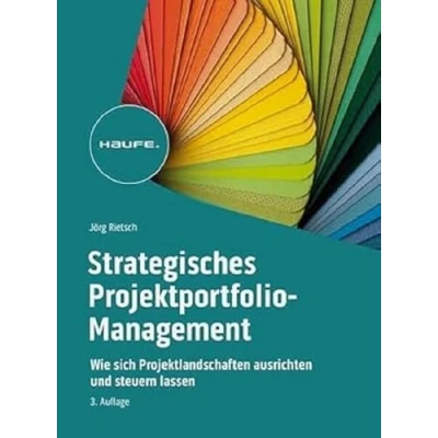 Abbildung von Strategisches Projektportfolio Management: Wie sich Projektlandschaften ausrichten und steuern lassen (Haufe Fachbuch)