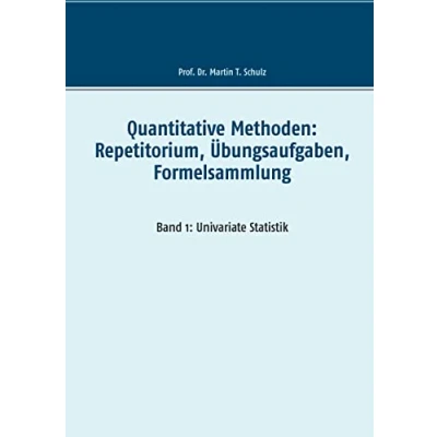 Abbildung von Quantitative Methoden: Repetitorium, Übungsaufgaben, Formelsammlung: Band 1: Univariate Statistik
