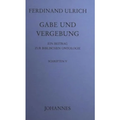 Abbildung von Gabe und Vergebung: Ein Beitrag zur biblischen Ontologie (Schriften)