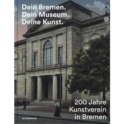 Abbildung von Dein Bremen. Museum. Deine Kunst.: 200 Jahre Kunstverein in Bremen