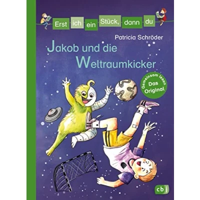 Abbildung von Erst ich ein Stück, dann du Jakob und die Weltraumkicker: Für Das gemeinsame Lesenlernen ab der 1. Klasse (Erst Stück... Original, Band 37)