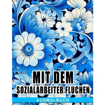 Abbildung von Das Ausmalbuch, mit dem Sozialarbeiter fluchen: Ideale Ausmalbilder einzigartigen Illustrationen von Fluchen zur Entspannung und Kreativität