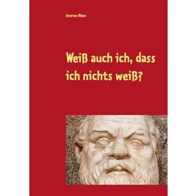 Abbildung von Weiß auch ich, dass ich nichts weiß?: Gedanken zu Sokrates und Platon