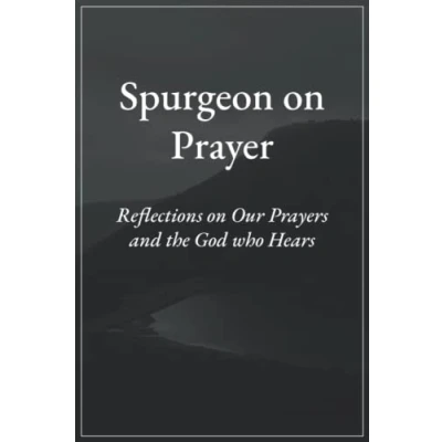 Abbildung von Spurgeon on Prayer: Reflections Our Prayers and God&#039;s Grace