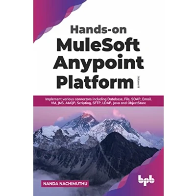 Abbildung von Hands on MuleSoft Anypoint Platform Volume 3: Implement various connectors including Database, File, SOAP, Email, VM, JMS, AMQP, Scripting, SFTP, LDAP, Java and ObjectStore (English Edition)