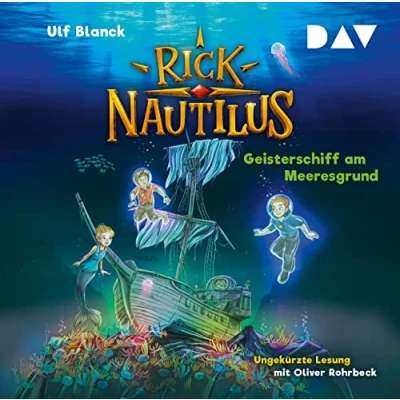 Abbildung von Rick Nautilus Teil 4: Geisterschiff am Meeresgrund: Ungekürzte Lesung mit Musik Oliver Rohrbeck (2 CDs)