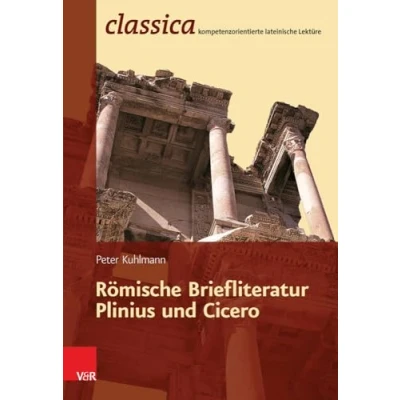 Abbildung von Römische Briefliteratur Plinius und Cicero (Classica) (Classica: Kompetenzorientierte lateinische Lektüre, Band 4)