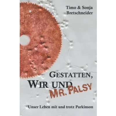 Abbildung von Gestatten, Wir und Mr. Palsy: Unser Leben mit trotz Parkinson