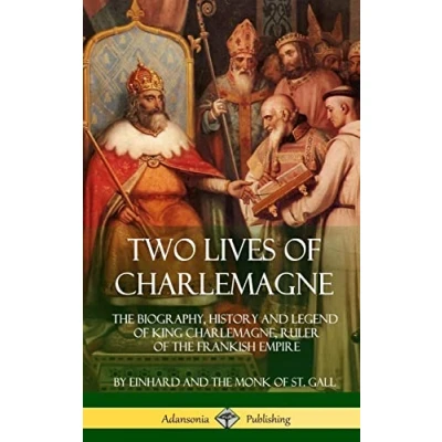 Abbildung von Two Lives of Charlemagne: the Biography, History and Legend King Charlemagne, Ruler Frankish Empire (Hardcover)