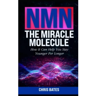 Abbildung von NMN: The Miracle Molecule: How It Can Help You Stay Younger For Longer