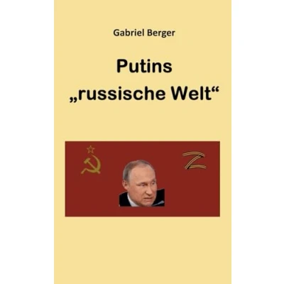 Abbildung von Putins &quot;russische Welt&quot;: Gedanken zu Russlands Krieg gegen die Ukraine