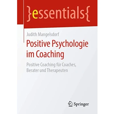 Abbildung von Positive Psychologie im Coaching: Coaching für Coaches, Berater und Therapeuten (essentials)