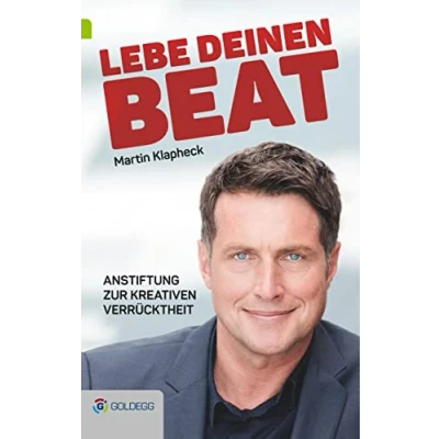 Abbildung von Lebe Deinen Beat: Anstiftung zur kreativen Verrücktheit (Goldegg Leben und Gesundheit)