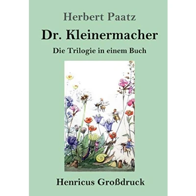 Abbildung von Dr. Kleinermacher (Großdruck): die Trilogie in einem Buch: / führt Dieter Welt Erlebnisse zwischen Keller und Dach Abenteuer Kleinermachers Garten