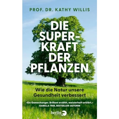 Abbildung von die Superkraft der Pflanzen: Wie Natur unsere Gesundheit verbessert