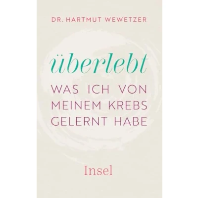 Abbildung von Überlebt: Was ich von meinem Krebs gelernt habe Ein ermutigender Wegweiser durch das Labyrinth der Krebswelt