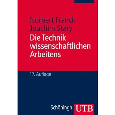 Abbildung von Die Technik wissenschaftlichen Arbeitens. Eine praktische Anleitung