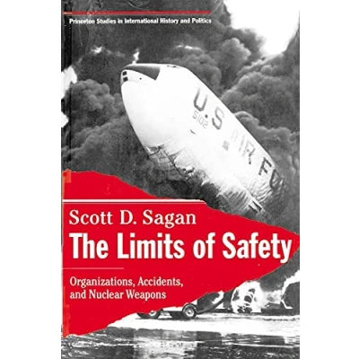 Abbildung von The Limits of Safety: Organizations, Accidents, AND Nuclear Weapons (PRINCETON STUDIES IN INTERNATIONAL HISTORY POLITICS)