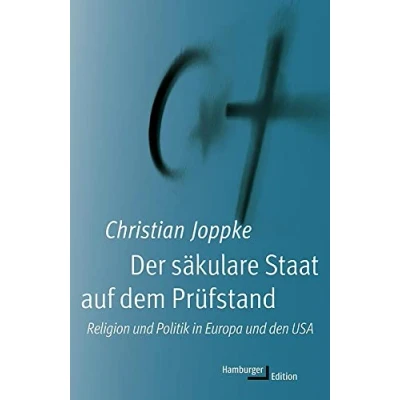 Abbildung von Der säkulare Staat auf dem Prüfstand: Religion und Politik in Europa den USA