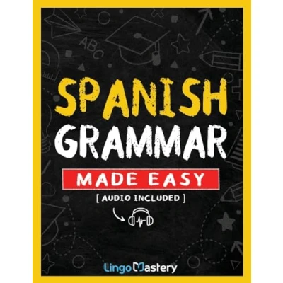 Abbildung von Spanish Grammar Made Easy: A Comprehensive Workbook To Learn For Beginners (Audio Included)