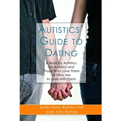Abbildung von Autistics&#039; Guide to Dating: A Book by Autistics, for Autistics and Those Who Love Them or Are in with