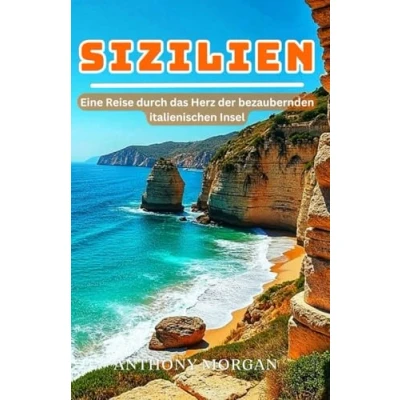 Abbildung von Sizilien Reiseführer 2025: Eine Reise durch das Herz der bezaubernden italienischen Insel