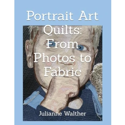 Abbildung von portrait Art Quilts: From Photos to Fabric: Learn create realistic quilts