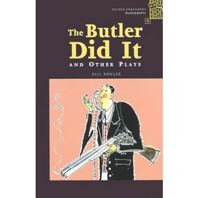 Abbildung von Oxford Bookworms Playscripts: 6. Schuljahr, Stufe 2 The Butler Did It and Other Plays Bisherige Ausgabe: Reader